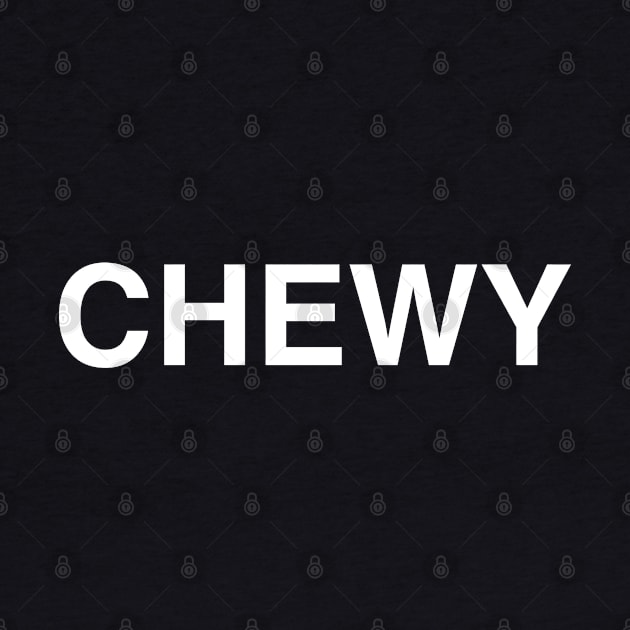 Chewy by StickSicky